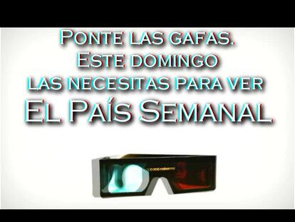 Ponte las gafas. Este domingo las necesitas para ver EL PAÍS SEMANAL