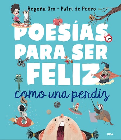 Portada de 'Poesías para ser feliz como una perdiz', de Geogña Oro y Patri de Pedro. EDITORIAL RBA