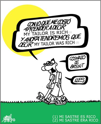 - It was so hard to learn to say "my tailor is rich" and now we have to say "my tailor was rich" - Brexit: what a drag...