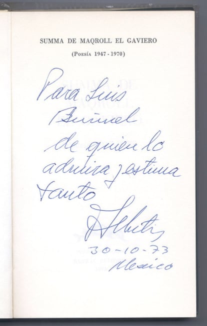 La dedicatoria que Álvaro Mutis envió a Luis Buñuel el 30 de octubre de 1973 con el libro 'Summa de Maqroll el Gaviero'. "Para Luis Buñuel, de quien lo admira y estima tanto", se puede leer en la página.