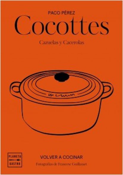 Paco Pérez presenta su primer libro dedicado a la cocina casera: Co­cottes. Cazuelas y cacerolas (Planeta Gastro). Su intención no es exclusivamente revelar los secretos de sus recetas cotidianas, sino lograr la reconciliación definitiva con los fogones. El chef del Miramar invita a cocinar de la manera más clásica, pero aplicando los conocimientos adquiridos a lo largo de su carrera, en la que la técnica, la precisión y el control de cada producto son claves. Apuesta por los productos de temporada e invita a acercarse al mercado más cercano. Precio: 24,95 euros.