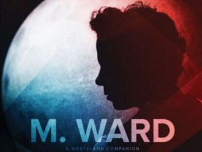 M. Ward, ' A Wasteland Companion'