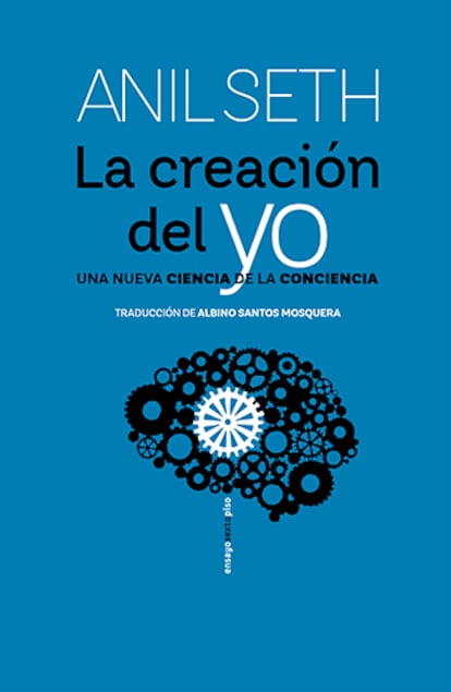 Portada de 'La creación del yo', de Anil Seth. EDITORIAL SEXTO PISO