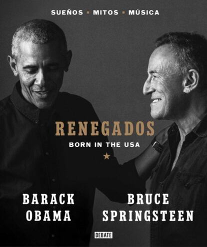 El expresidente de Estados Unidos Barack Obama y el legendario músico Bruce Springsteen se reúnen para contar su historia estadounidense en 'Renegados: Born in the USA' (Debate, 26,50 euros). Dos viejos amigos comparten en este libro, inspirado en el pódcast producido por Higher Ground, sus reflexiones en torno a la vida, la música y su amor por Estados Unidos, con todos sus desafíos y contradicciones. La edición incluye letras escritas a mano de las canciones de Springsteen y fotos exclusivas de los archivos personales de los autores.