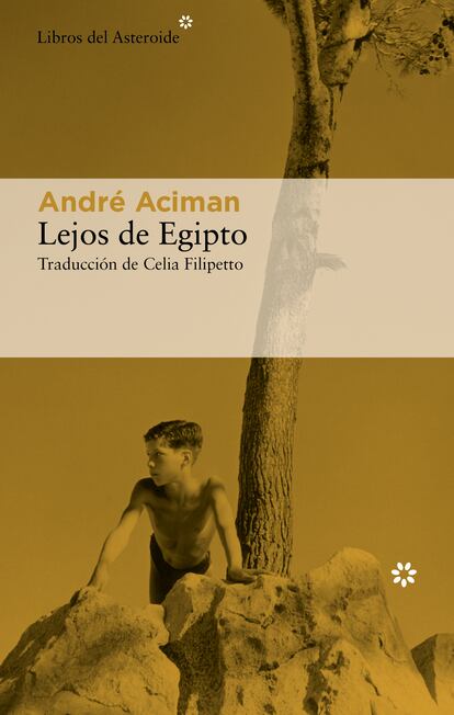 Portada de 'Lejos de Egipto' (Libros del Asteroide, 2021), de André Aciman.