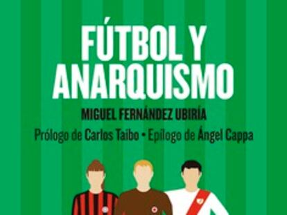 Portada de 'Fútbol y anarquismo', de Miguel Fernández Ubiría.