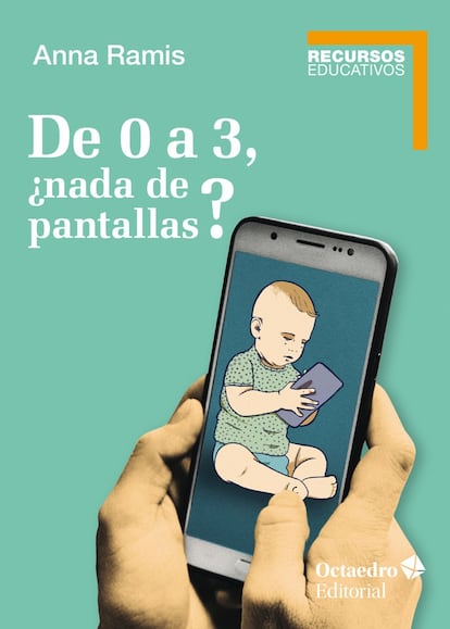 Portada del libro 'De 0 a 3, ¿nada de pantallas? (Editorial Octaedro)'.