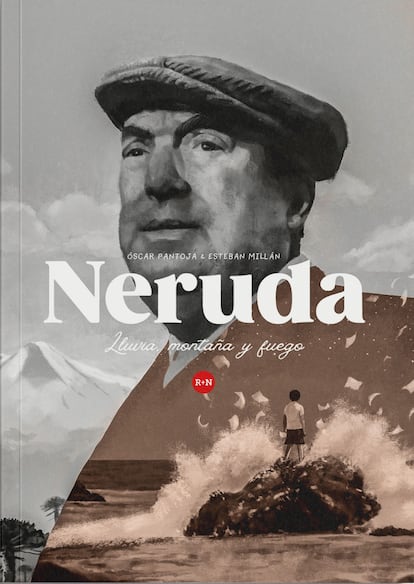 Portada del libro 'Neruda. Lluvia, montaña y fuego', de Óscar Pantoja y Esteban Millán. EDITORIAL REY NARANJO