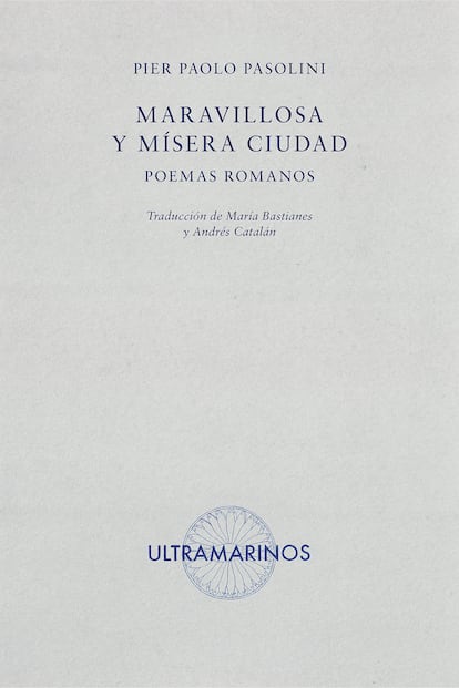 portada libro 'Maravillosa y mísera ciudad. Poemas romanos', PIER PAOLO PASOLINI. EDITORIAL ULTRAMARINOS