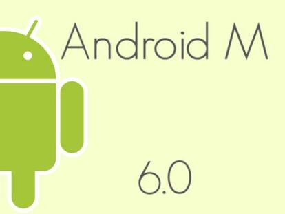 Android M, todas las novedades oficiales del nuevo sistema operativo de Google