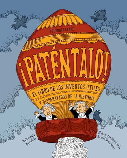 El subtítulo de este original volumen, El libro de los inventos útiles y disparatados en la historia, da idea de lo que contiene dentro, ordenado con saltos en el tiempo. Arranca con Herón de Alejandría, que logró en el siglo I abrir las puertas de los templos —para temor de los griegos— gracias a la célula fotoeléctrica. Y llega hasta nuestros días, con inventos como una máquina de crear nubes diseñada en 2012. Un libro para niños (y adultos) curiosos, ávidos por conocer el origen de las cosas.