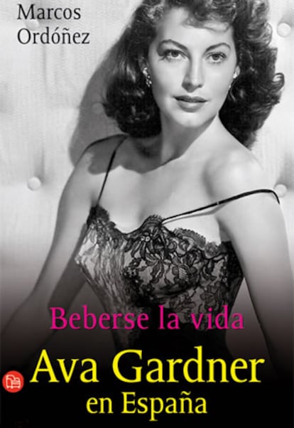 Portada de libro 'Beberse la vida. Los años de Ava Gardner en España' de Marcos Ordoñez