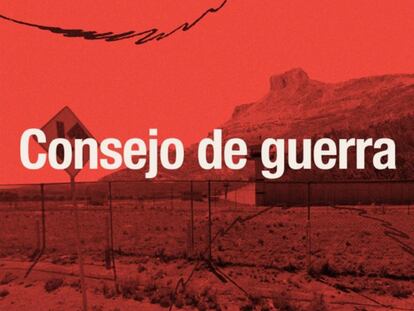 Podcast | ‘Consejo de guerra’