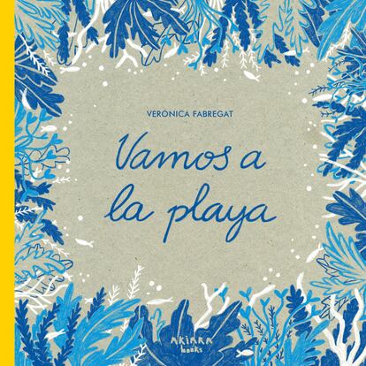 Portada de 'Vamos a la playa', de Verónica Fabregat. EDITORIAL AKIARA BOOKS