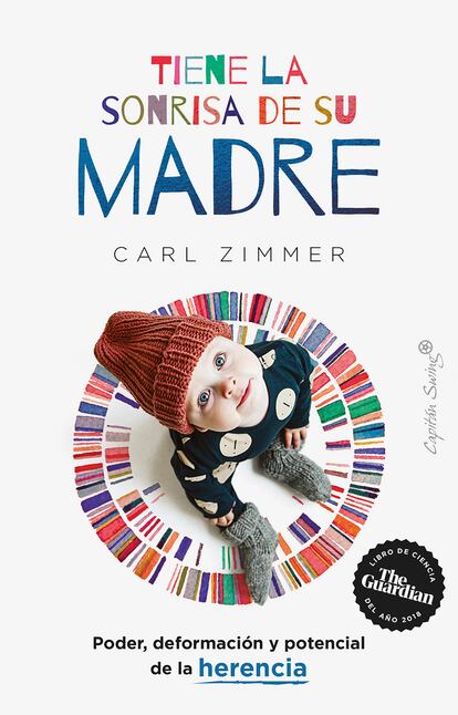 'Tiene la sonrisa de su madre: poder, deformación y potencial de la herencia', de Carl Zimmer (Capitán Swing, 2023)