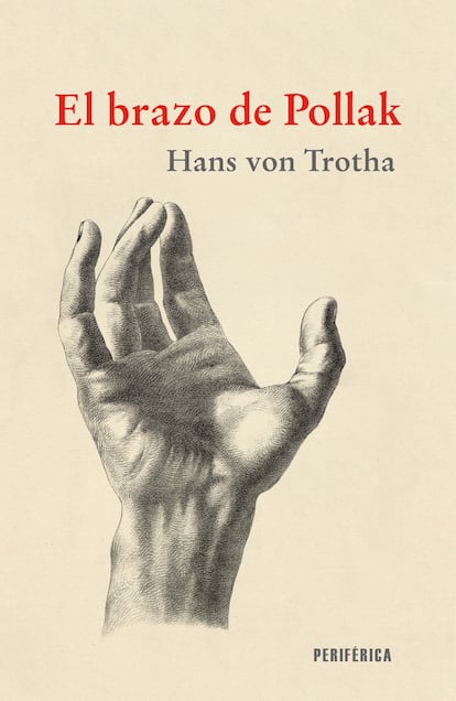 Portada de 'El brazo de Pollak', de Hans von Trotha. EDITORIAL PERIFÉRICA