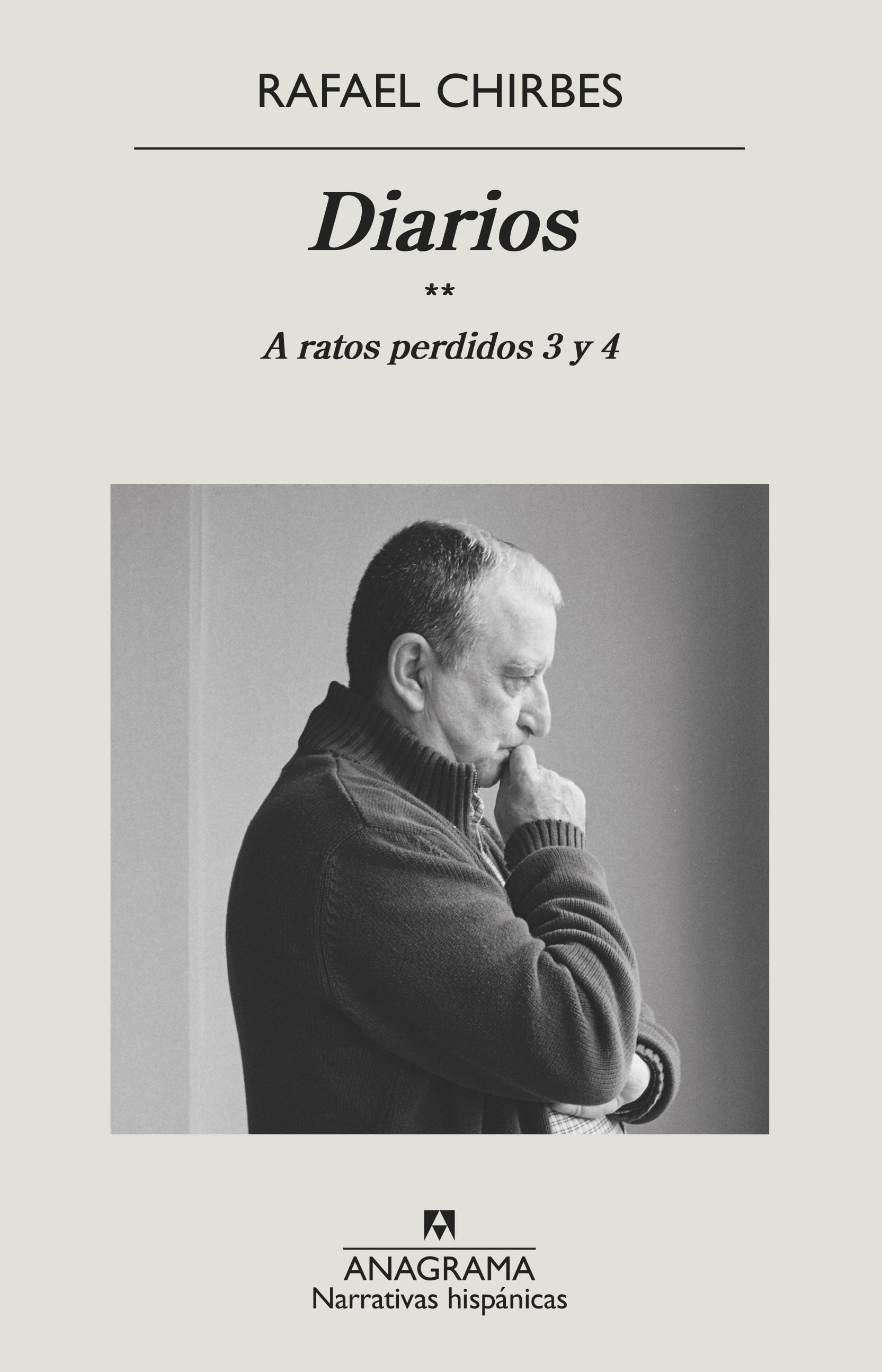 Portada del libro 'Diarios. A ratos perdidos 3 y 4', de Rafael Chirbes