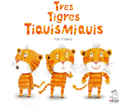 Portada de 'Tres Tigres Tiquismiquis', de Edu Flores.