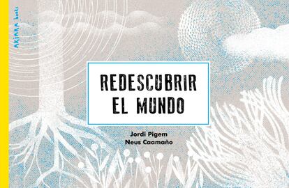 Portada de 'Redescubrir el mundo', de Jordi Pgiens y Neus Caamaño. AKIARA Books