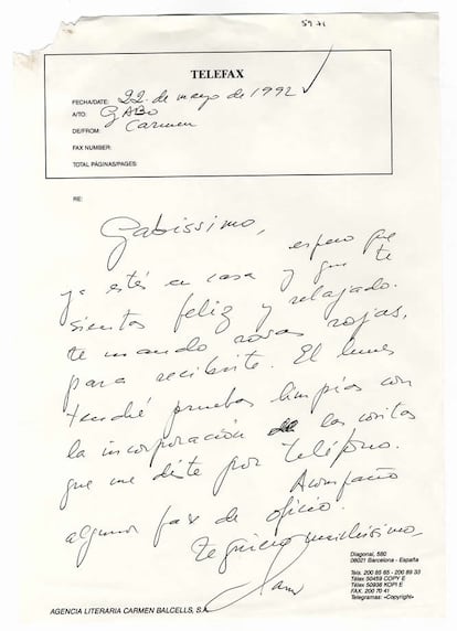Balcells y García Márquez no solo son agente y representado. Su amistad es estrecha. En este fax de mayo de 1992, Carmen Balcells le anuncia "rosas rojas para recibirte el lunes"  y "pruebas limpias con la incorporación de las cositas que me diste por teléfono".