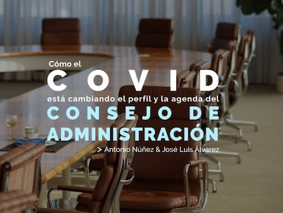 Como el COVID está cambiando el perfil y la agenda de los Consejos