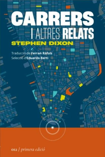 CARRERS I ALTRES RELATS (edición en catalán). STEPHEN DIXON