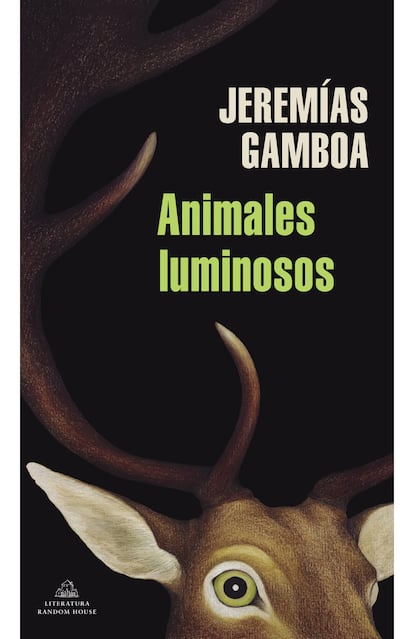 Portada del libro 'Animales luminosos', de Jeremías Gamboa. LITERATURA RANDOM HOUSE