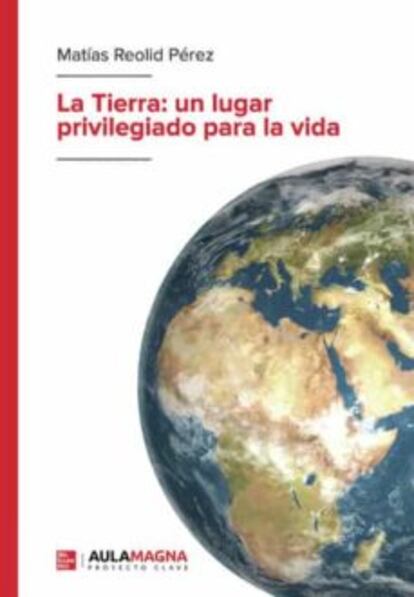 La Tierra: un lugar privilegiado para la vida.