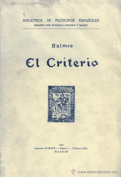 Si pensamos en autores catalanes que han influido de forma decisiva en la cultura española, la figura de Balmes, el autor de 'El criterio', se alza como indiscutible, junto a Manuel Rivadeneyra o Carles Aribau. Balmes se trasladó a Madrid en 1844, con 34 años, con la voluntad de influir en el ideario político e ideológico de la época a través de su elaborado periódico 'El pensamiento de la nación'. Sus ideas católico-liberales y su propósito de acabar con el carlismo casando a la joven Isabel II con su adversario, el infante don Carlos, fueron objeto de críticas crueles que le dolerían profundamente. Moriría, con una inmensa sensación de fracaso, en 1848.