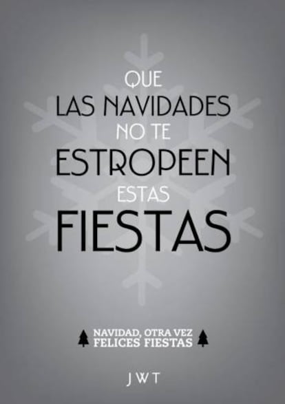 Agencia de publicidad JWT. "Que las navidades no te estropeen estas fiestas"- Autopromoción.