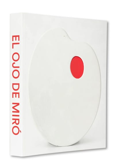 Portada del libro 'El ojo de Miró', editado por La Fábrica y las fundaciones Miró de Barcelona y Mallorca.