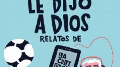 Portada del libro 'Lo que el pibe le dijo a Dios'