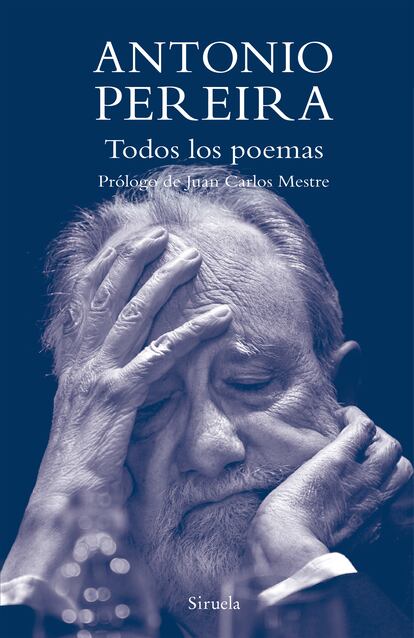 Portada de 'Todos los poemas', de Antonio Pereira. EDITORIAL SIRUELA