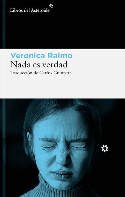 Portada de 'Nada es verdad', de Veronica Raimo. EDITORIAL LIBROS DEL ASTEROIDE