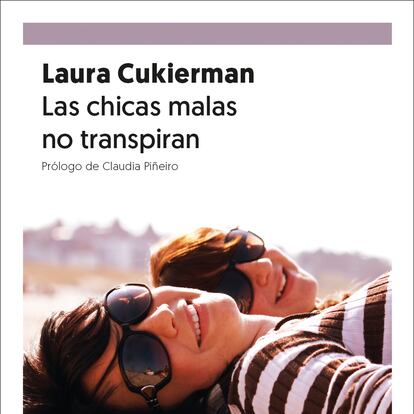 'Las chicas malas no transpiran', LAURA CUKIERMAN. EDITORIAL NAVONA EDICIONES
