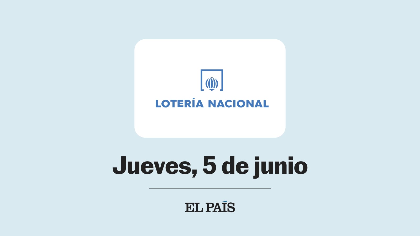 Lotería Nacional: sorteo del jueves 5 de junio Publicado por Últimas noticias: la última hora de hoy en EL PAÍS