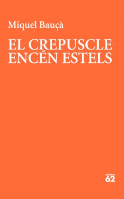 El crepuscle encén estels de Miquel Bauçà.