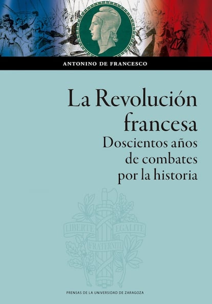 Portada de 'La revolución Francesa. Doscientos años de combates por la historia', de Antonino de Francesco.