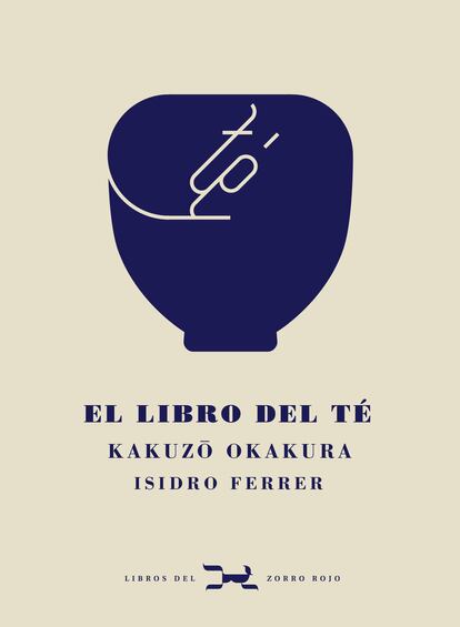 Portada del ensayo poético 'El libro del té' (1906), de Kakuzō Okakura, ilustrado por el Premio Nacional de Ilustración Isidro Ferrer (Editorial Libros del Zorro Rojo).