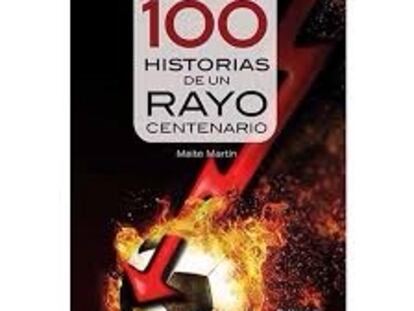 Cien historias del Rayo Vallecano.