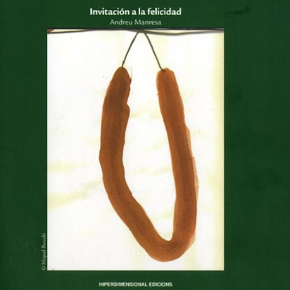 'Invitación a la felicidad', de Andreu Manresa con ilustración de portada de Miquel Barceló