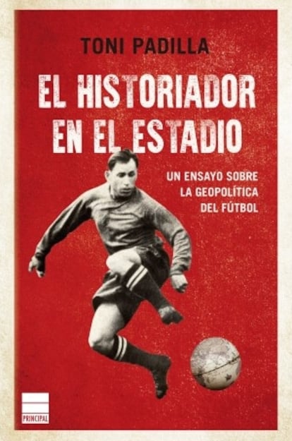 Portada de 'El historiador en el estadio', de Toni Padilla.