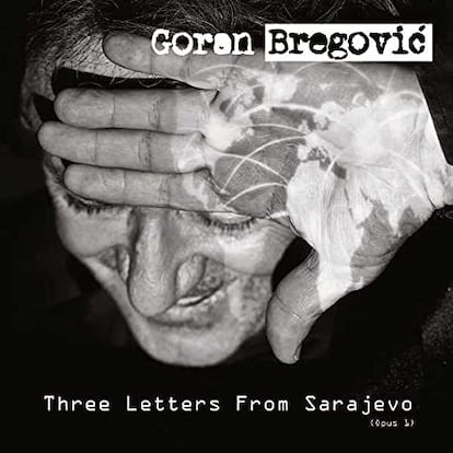 Goran Bregovic´
Three letters from Sarajevo.