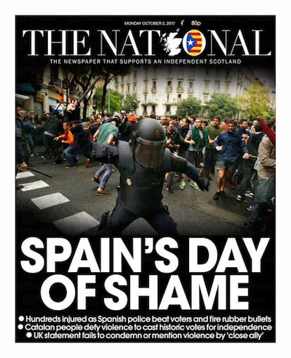 El también diario escocés 'The National', que se define como periódico "que apoya una Escocia independiente", es contunden en el titular de primera: "El día de la vergüenza de España". Coincide con otros diarios extranjeros en el uso de la foto en la que aparece un agente antidisturbios usando su porra. El diario destaca, tanto en papel como en su versión online, que Reino Unido no condena la violencia.