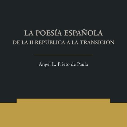 portada 'La poesía española de la II Repúiblica a la Transición', ÁNGEL L. PRIETO DE PAULA. EDITORIAL PUBLICACIONES UNIVERSITAT D'ALICANT