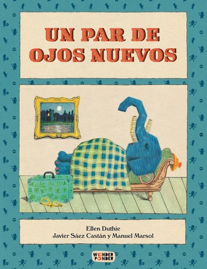 Un par de ojos nuevos, de Javier Sáez Castán y Manuel Marsol
Editorial Wonder ponder