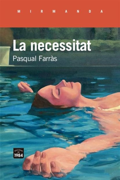 Pasqual Farràs, La necessitat, Edicions de 1984, Barcelona, 379 pp.
