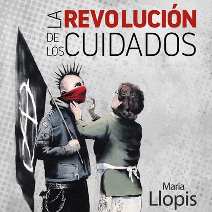 portada 'La revolución de los cuidados', MARÍA LLOPIS. EDITORIAL TXALAPARTA