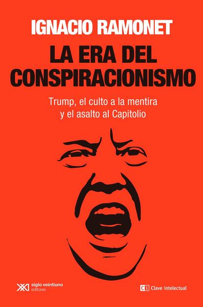 Portada de 'La era del conspiracionismo. Trump, el culto a la mentira y el asalto al Capitolio', de Ignacio Ramonet