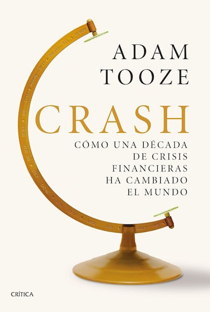 Entre los muchos ensayos sobre el colapso financiero de 2008 que se han publicado este año, a próposito de su décimo aniversario, destaca este monumental estudio del británico Adam Tooze (1967), que analiza con rigor la crisis y sus consecuencias políticas y demuestra hasta qué punto los sistemas financieros estaban profundamente enfermos. - 'Crash'. Adam Tooze. Traducción de Yolanda Fontal Rueda, Efrén del Valle y Gonzalo García. Crítica